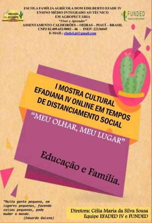 Sob as lentes de seus alunos a EFADE IV – CALDEIRÕES/OEIRAS-PI lança a I MOSTRA CULTURAL EFADIANA IV ONLINE: “MEU LUGAR, MEU OLHAR”: EDUCAÇÃO E FAMÍLIA, após entrega e devolutiva das atividades remotas por meio do plano de ação.