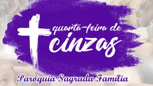 Confira a programação da Quarta-feira de Cinzas na Paroquia da Sagrada Família