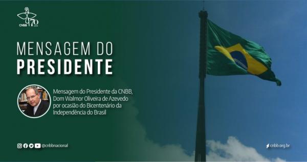 PRESIDENTE DA CNBB ESPERA MANIFESTAÇÕES PACÍFICAS NAS COMEMORAÇÕES DO BICENTENÁRIO DA INDEPENDÊNCIA DO BRASIL